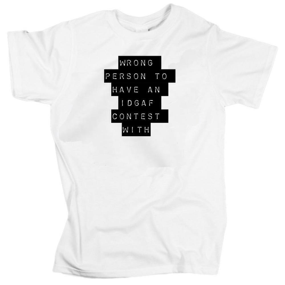 Wrong Person To Have An IDGAF Contest Quote T-Shirt